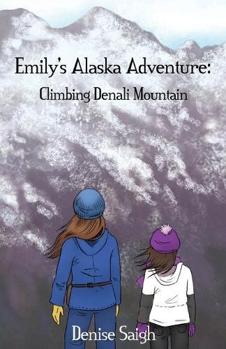 Cover image for Emily's Alaska Adventure: Climbing Denali Mountain