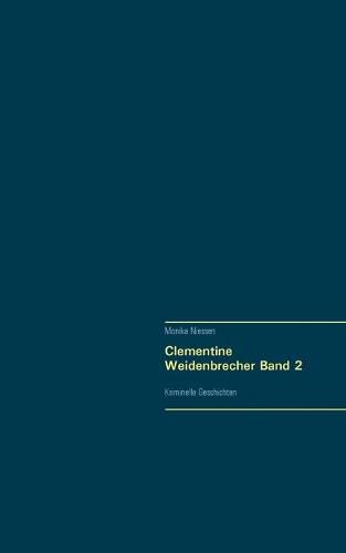 Cover image for Clementine Weidenbrecher: Kriminelle Geschichten