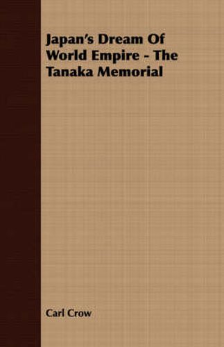 Cover image for Japan's Dream of World Empire - The Tanaka Memorial