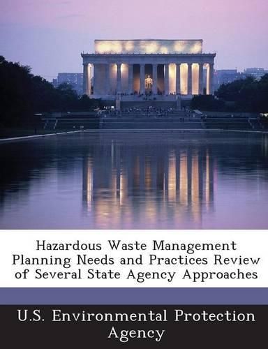 Cover image for Hazardous Waste Management Planning Needs and Practices Review of Several State Agency Approaches
