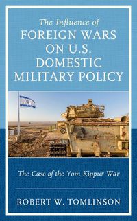 Cover image for The Influence of Foreign Wars on U.S. Domestic Military Policy