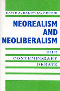 Cover image for Neorealism and Neoliberalism: The Contemporary Debate