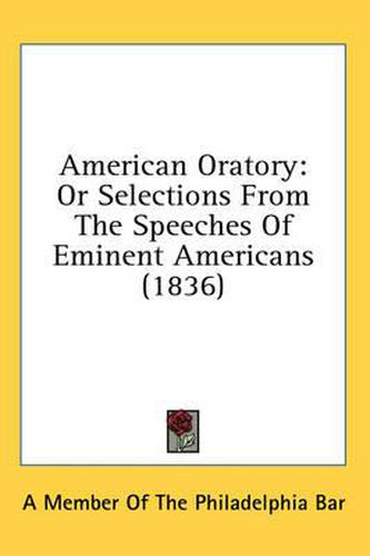 Cover image for American Oratory: Or Selections from the Speeches of Eminent Americans (1836)