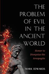 Cover image for The Problem of Evil in the Ancient World: Homer to Dionysius the Areopagite