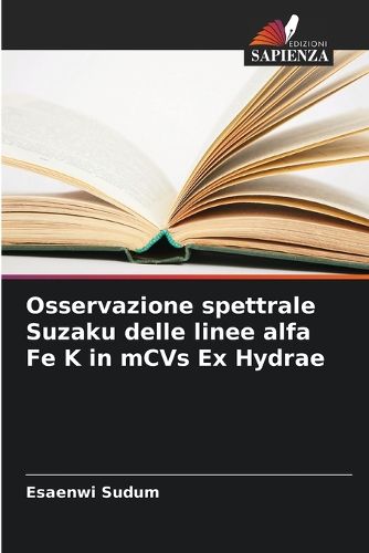 Cover image for Osservazione spettrale Suzaku delle linee alfa Fe K in mCVs Ex Hydrae