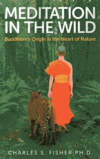 Cover image for Meditation in the Wild - Buddhism"s Origin in the Heart of Nature