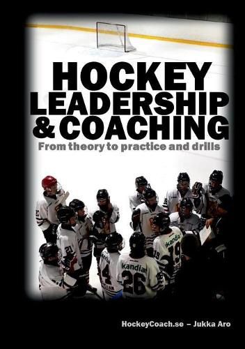 Cover image for Hockey leadership and coaching: From theory to practice and drills