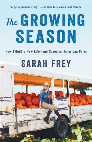 Cover image for The Growing Season: How I Built a New Life--and Saved an American Farm