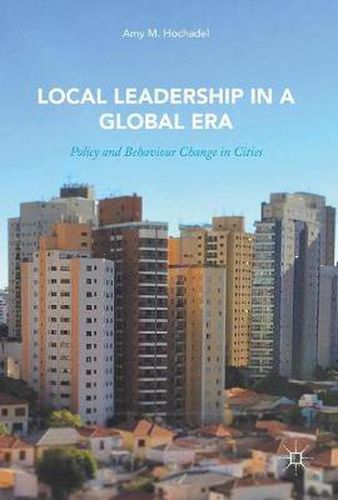 Cover image for Local Leadership in a Global Era: Policy and Behaviour Change in Cities