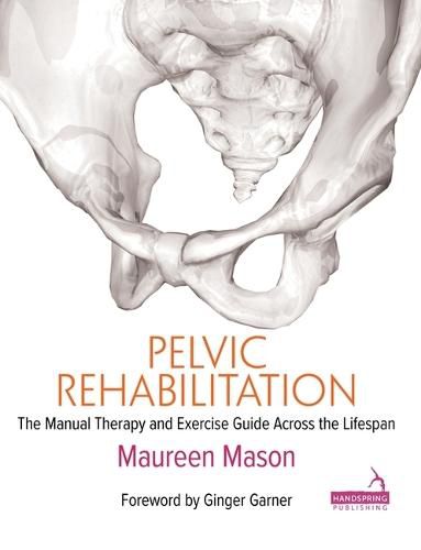 Pelvic Rehabilitation: The manual therapy and exercise guide across the lifespan