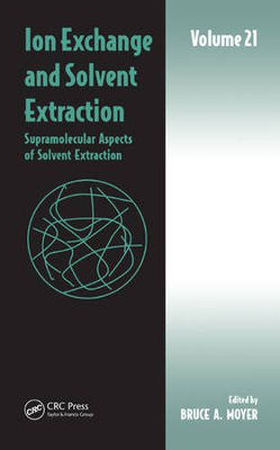 Cover image for Ion Exchange and Solvent Extraction: Volume 21, Supramolecular Aspects of Solvent Extraction