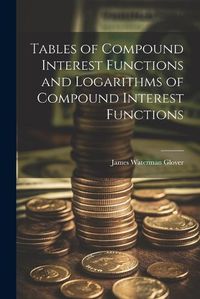 Cover image for Tables of Compound Interest Functions and Logarithms of Compound Interest Functions