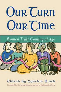 Cover image for Our Turn Our Time: Women Truly Coming of Age