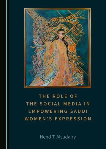 Cover image for The Role of the Social Media in Empowering Saudi Women's Expression