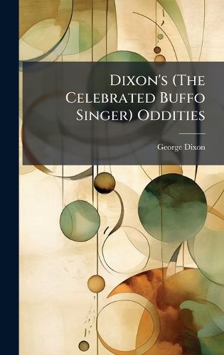 Cover image for Dixon's (The Celebrated Buffo Singer) Oddities