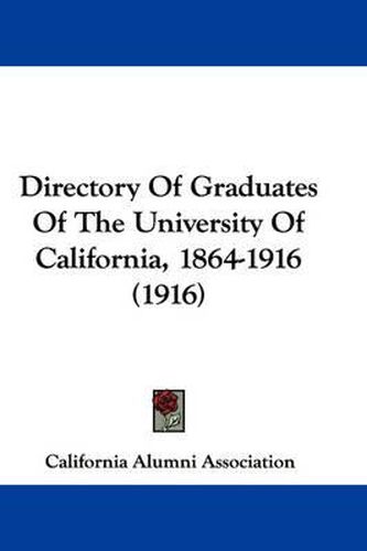 Cover image for Directory of Graduates of the University of California, 1864-1916 (1916)