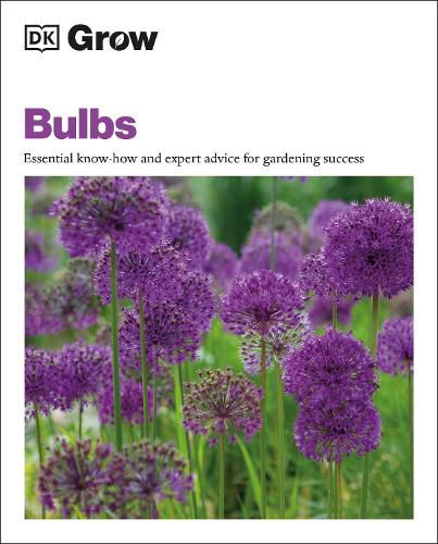 Cover image for Grow Bulbs: Essential Know-how and Expert Advice for Gardening Success