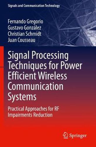 Cover image for Signal Processing Techniques for Power Efficient Wireless Communication Systems: Practical Approaches for RF Impairments Reduction