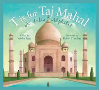 Cover image for T Is for Taj Mahal: An India Alphabet