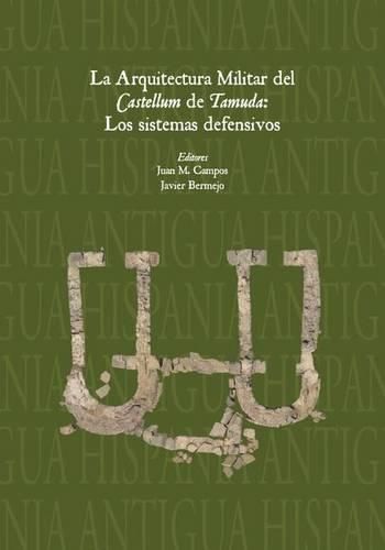 Cover image for La Arquitectura Militar del Castellum de Tamuda: Los Sistemas Defensivos