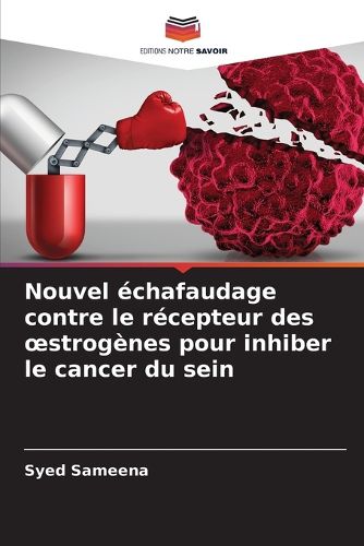 Cover image for Nouvel echafaudage contre le recepteur des oestrogenes pour inhiber le cancer du sein