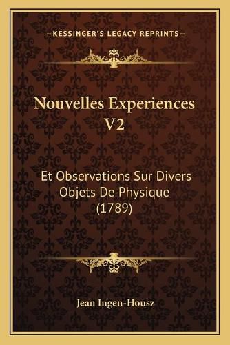 Cover image for Nouvelles Experiences V2: Et Observations Sur Divers Objets de Physique (1789)
