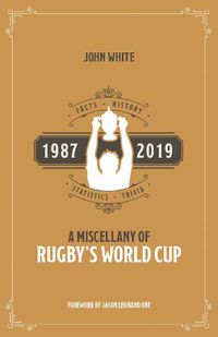Cover image for A Miscellany of Rugby's World Cup: Facts, History, Statistics and Trivia 1987-2019