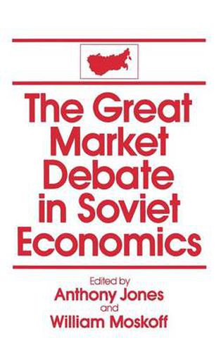 Cover image for The Great Market Debate in Soviet Economics: An Anthology: An Anthology