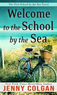 Cover image for Welcome to the School by the Sea: The First School by the Sea Novel