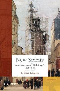 Cover image for New Spirits: Americans in the Gilded Age: 1865-1905