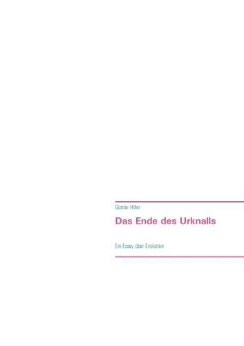 Cover image for Das Ende des Urknalls: Ein Essay uber Evolution