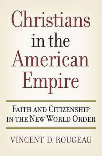 Cover image for Christians in the American Empire: Faith and Citizenship in the New World Order