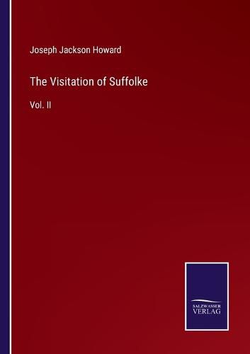 Cover image for The Visitation of Suffolke: Vol. II