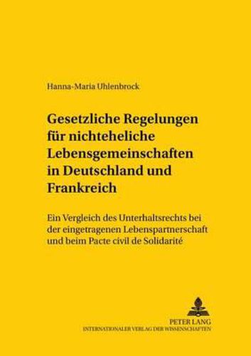 Cover image for Gesetzliche Regelungen Fuer Nichteheliche Lebensgemeinschaften in Deutschland Und Frankreich: Ein Vergleich Des Unterhaltsrechts Bei Der Eingetragenen Lebenspartnerschaft Und Beim Pacte Civil de Solidarite