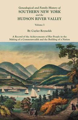 Cover image for Genealogical and Family History of Southern New York and the Hudson River Valley. In Three Volumes. Volume I