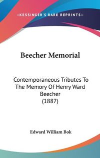 Cover image for Beecher Memorial: Contemporaneous Tributes to the Memory of Henry Ward Beecher (1887)