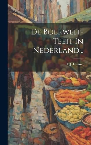 Cover image for De Boekweit-teeit In Nederland...