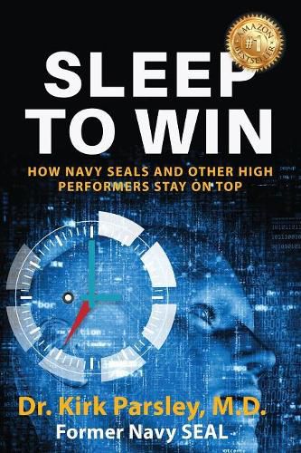 Cover image for Sleep to Win: How Navy Seals and Other High Performers Stay on Top