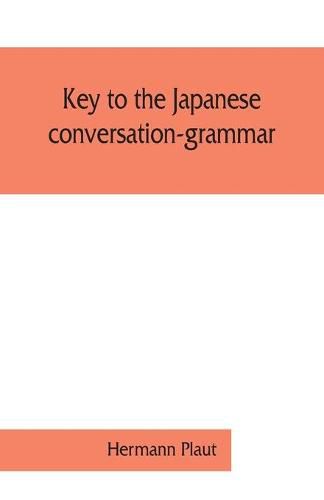 Cover image for Key to the Japanese conversation-grammar