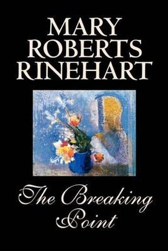 Cover image for The Breaking Point by Mary Roberts Rinehart, Fiction, Mystery & Detective