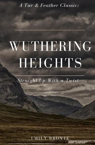 Cover image for Wuthering Heights (Annotated): A Tar & Feather Classic: Straight Up With a Twist