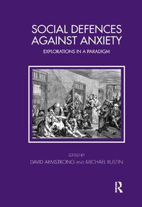 Cover image for Social Defences Against Anxiety: Explorations in a Paradigm