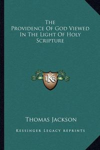 Cover image for The Providence of God Viewed in the Light of Holy Scripture