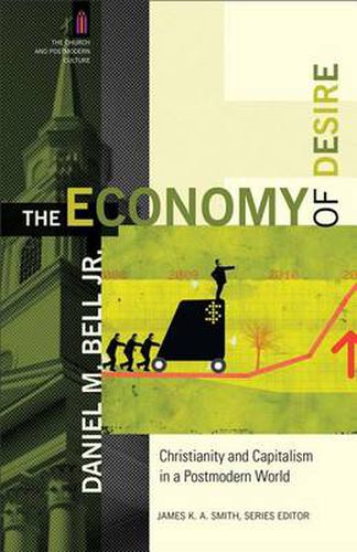 Cover image for The Economy of Desire - Christianity and Capitalism in a Postmodern World