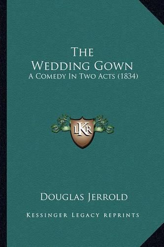 The Wedding Gown: A Comedy in Two Acts (1834)