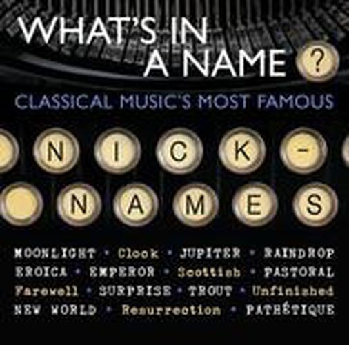 Whats In A Name Classical Musics Most Famous Nicknames