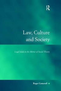 Cover image for Law, Culture and Society: Legal Ideas in the Mirror of Social Theory