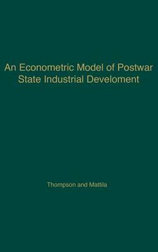 Cover image for An Econometric Model of Postwar State Industrial Development.