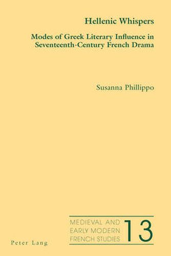 Hellenic Whispers: Modes of Greek Literary Influence in Seventeenth-Century French Drama