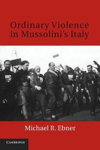 Cover image for Ordinary Violence in Mussolini's Italy